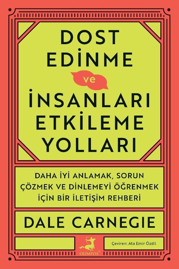 Dost Edinme ve İnsanları Etkileme Yolları - Daha İyi Anlamak Sorun Çözmek ve Dinlemeyi Öğrenmek İçin Bir İletişim Rehberi | Olimpos Yayınları (İnce Kapak)