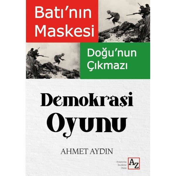 Batı'nın Maskesi Doğu'nun Çıkmazı Demokrasi Oyunu | Az Kitap (İnce Kapak)