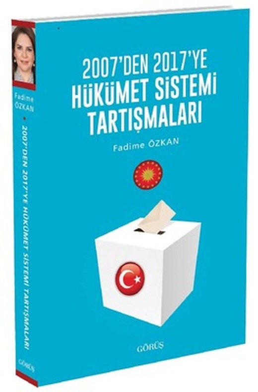 2007'den 2017'ye Hükümet Sistemi Tartışmaları | Görüş