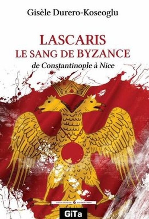 Lascaris Le Sang De Byzance - de Constantinople a Nice | Gita Yayınevi (İnce Kapak)