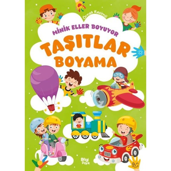 Taşıtlar Boyama Kitabı - Minik Eller Boyuyor (Örnek Resimli) | Bilgi Park Yayınları (İnce Kapak)