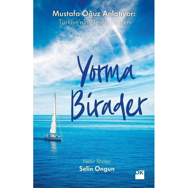 Yorma Birader-Mustafa Oğuz Anlatıyor: Türkiye'nin Neşeli Günleri | Doğan Kitap
