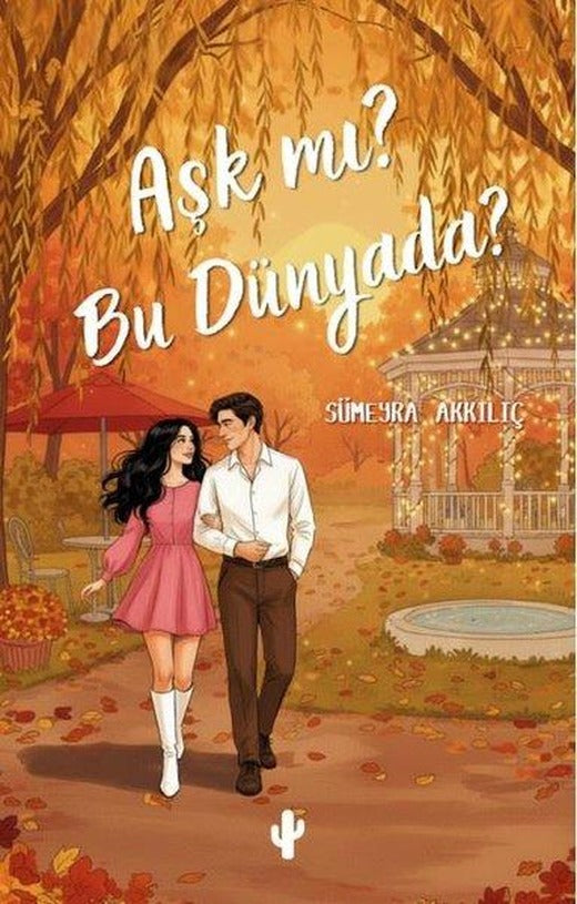Aşk mı? Bu Dünyada? | Kaktüs Sanat (İnce Kapak)
