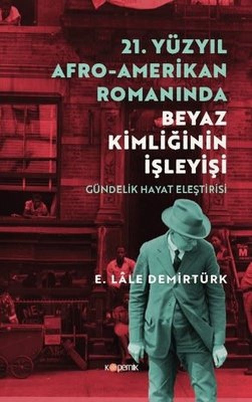 21. Yüzyıl Afro - Amerikan Romanında Beyaz Kimliğinin İşleyişi - Gündelik Hayat Eleştirisi | Kopernik Kitap
