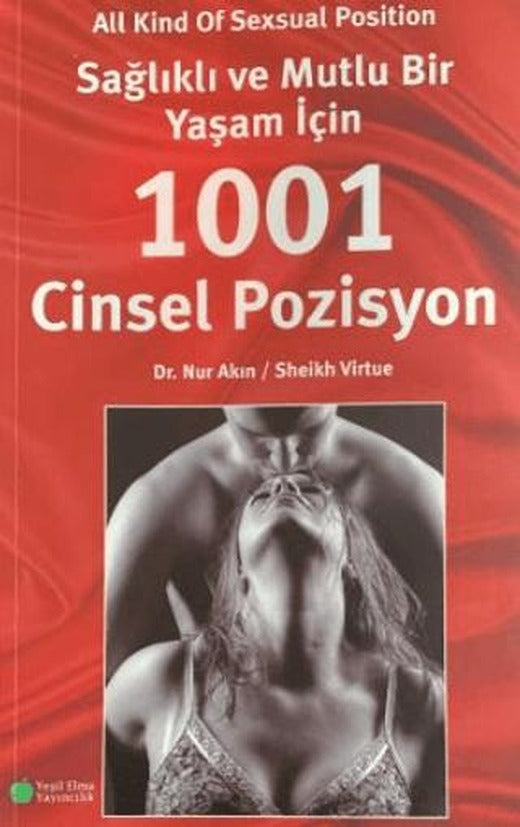 Sağlıklı ve Mutlu Bir Yaşam İçin 1001 Cinsel Pozisyon