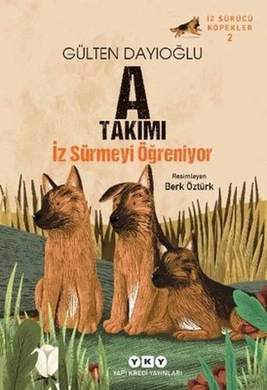 A Takımı Doğuyor - İz Sürücü Köpekler 2 | Yapı Kredi Yayınları (İnce Kapak)
