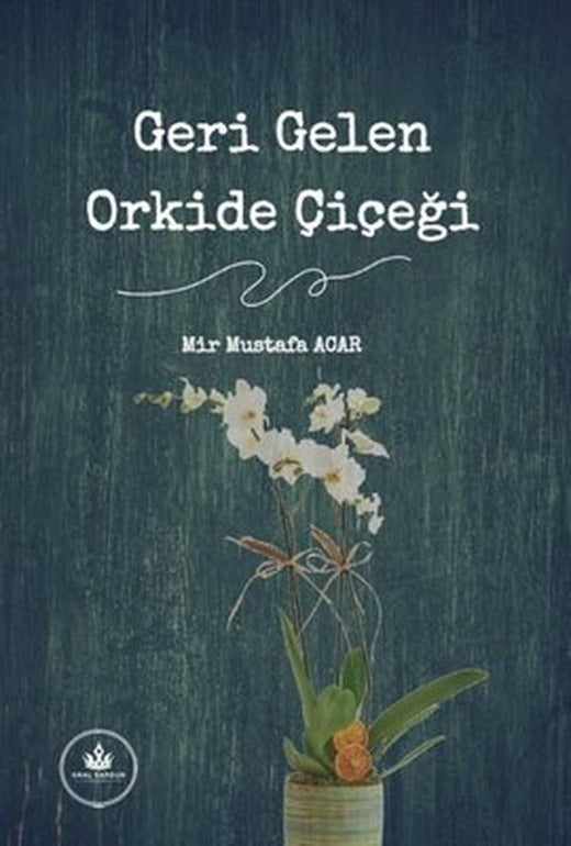 Geri Gelen Orkide Çiçeği | Kral Sardur Yayınları