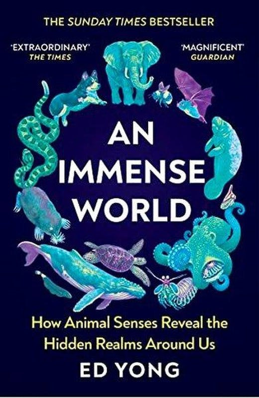 An Immense World : How Animal Senses Reveal the Hidden Realms Around Us (THE SUNDAY TIMES BESTSELLER | Vintage Publishing (İnce Kapak)
