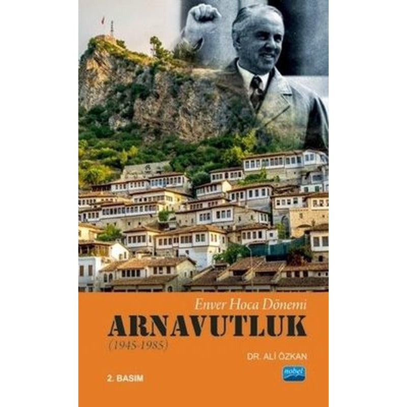 Enver Hoca Dönemi Arnavutluk 1945-1985 | Nobel Akademik Yayıncılık