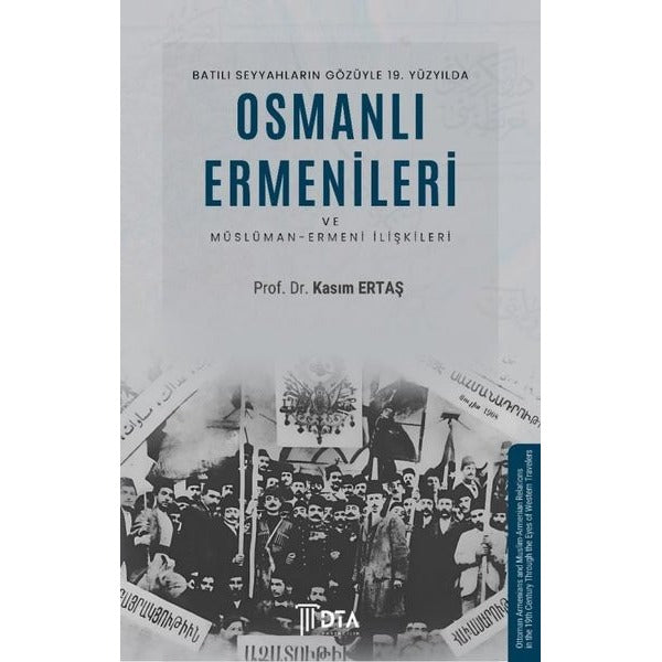 Batılı Seyyahların Gözüyle 19. Yüzyılda Osmanlı Ermenileri | DTA Yayıncılık (Ciltsiz)