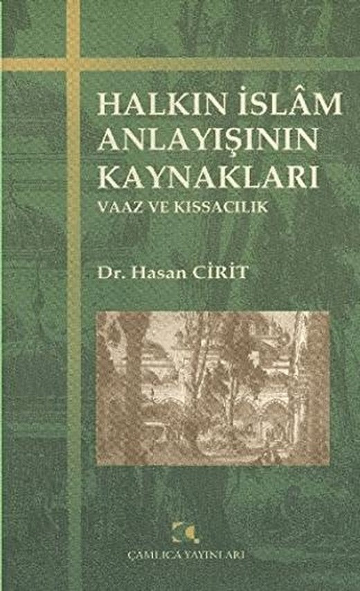 Halkın İslam Anlayışının Kaynakları | Çamlıca Yayınları (Ciltsiz)