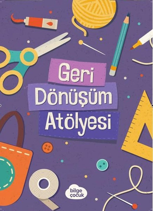 Geri Dönüşüm Atölyesi | Bilge Çocuk (İnce Kapak)