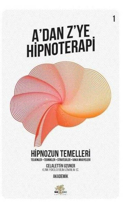 A'dan Z'ye Hipnoterapi 1.Kitap-Hipnozun Temelleri | Nar Ağacı Yayınları (İnce Kapak)