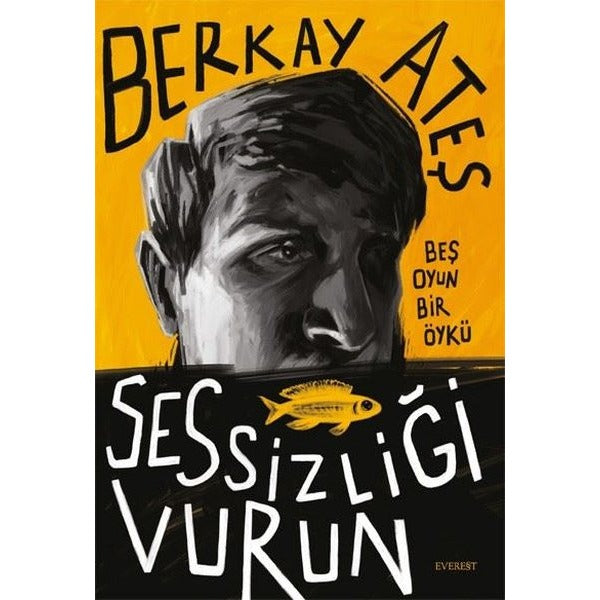 Sessizliği Vurun - Beş Oyun Bir Öykü | Everest Yayınları
