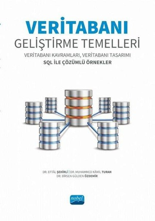 Veritabanı Geliştirme Temelleri - Veritabanı Kavramları Veritabanı Tasarımı SQL ile Çözümlü Örnekle | Nobel Akademik Yayıncılık (İnce Kapak)