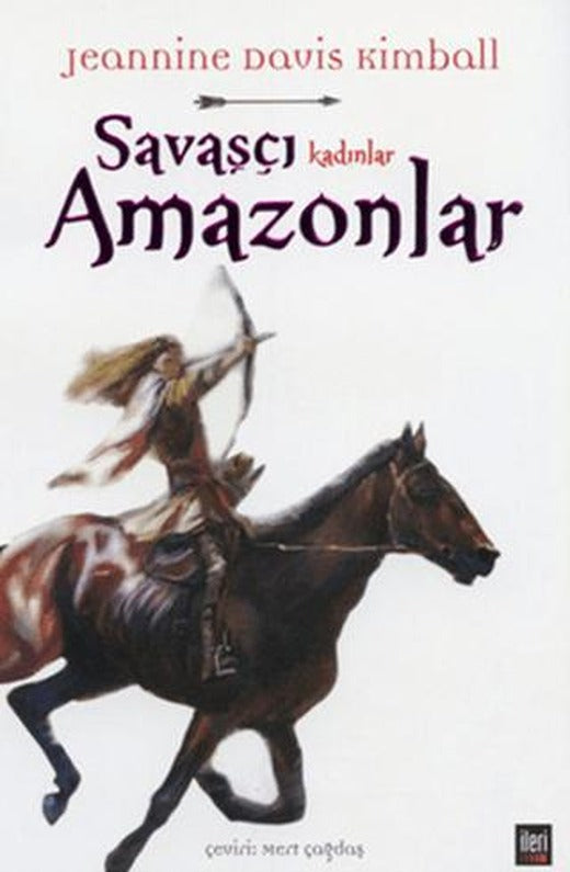 Savaşçı Kadınlar Amazonlar | İleri Yayınları (Ciltsiz)