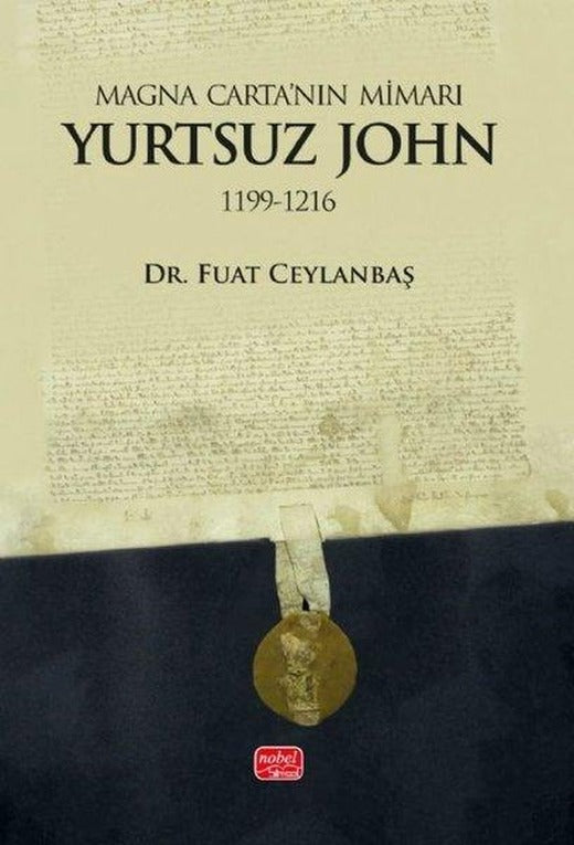 Magna Carta'nın Mimarı: Yurtsuz John (1199 - 1216) | Nobel Bilimsel Eserler (İnce Kapak)