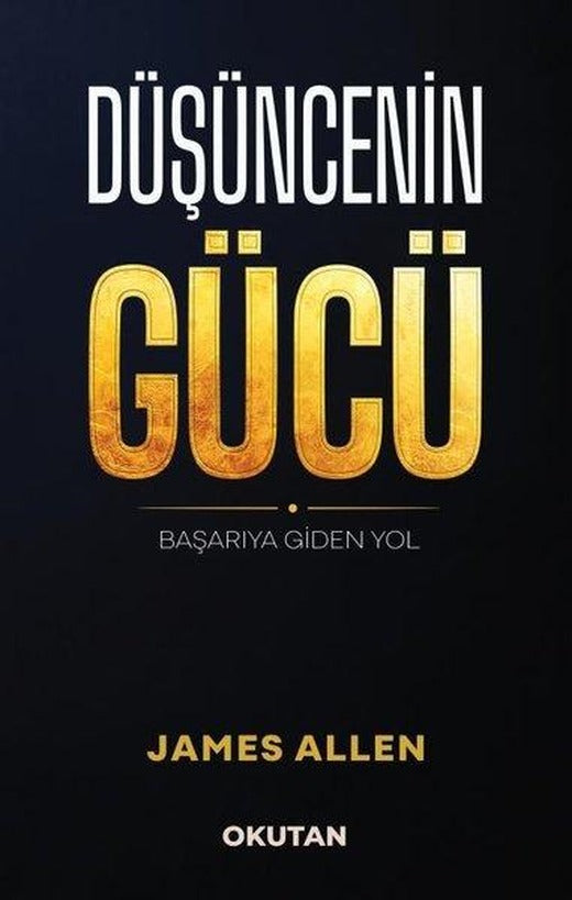 Düşüncenin Gücü - Başarıya Giden Yol | Okutan (İnce Kapak)
