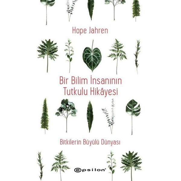 Bir Bilim İnsanının Tutkulu Hikayesi - Bitkilerin Büyülü Dünyası | Epsilon Yayınevi