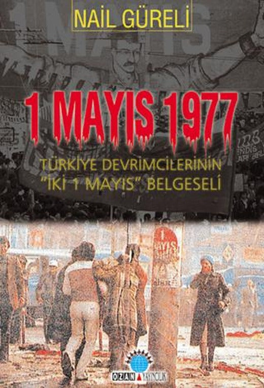 1 Mayıs 1977 Türkiye Devrimcilerinin İki 1 Mayıs Belgeseli | Ozan Yayıncılık (Ciltsiz)