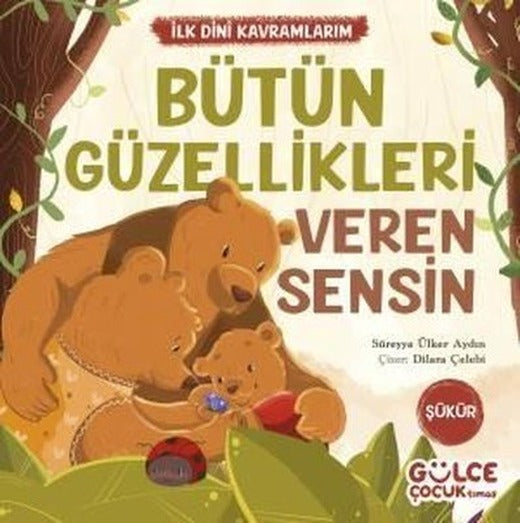 Bütün Güzellikleri Veren Sensin - İlk Dini Kavramlarım - Şükür | Gülce Çocuk