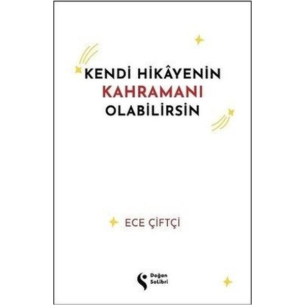 Kendi Hikayenin Kahramanı Olabilirsin | Doğan Solibri (İnce Kapak)