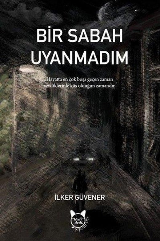 Bir Sabah Uyanmadım | Kedi Dedi Yayıncılık (İnce Kapak)
