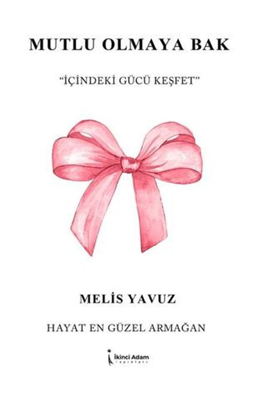 Mutlu Olmaya Bak | İkinci Adam Yayınları (Ciltsiz)