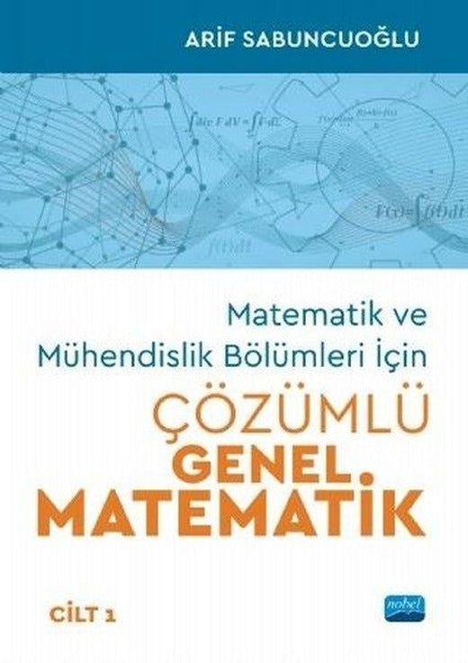 Matematik ve Mühendislik Bölümleri İçin Çözümlü Genel Matematik - Cilt 1 | Nobel Akademik Yayıncılık (İnce Kapak)