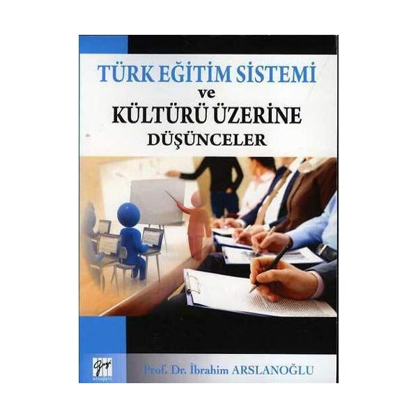 Türk Eğitim Sistemi ve Kültürü Üzerine Düşünceler | Gazi Kitabevi (Ciltsiz)