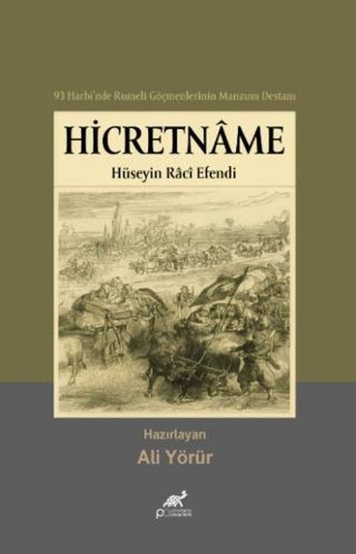 93 Harbi'nde Rumeli Göçmenlerinin Manzum Destanı Hicretname - Hüseyin Raci Efendi | Paradigma Akademi Yayınları (Ciltsiz)