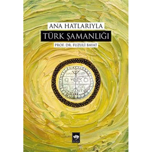 Ana Hatlarıyla Türk Şamanlığı | Ötüken Neşriyat