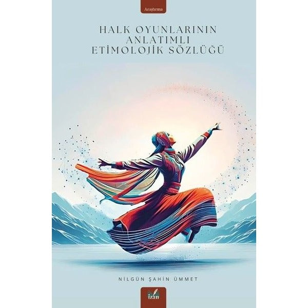 Halk Oyunlarının Anlatımlı Etimolojik Sözlüğü