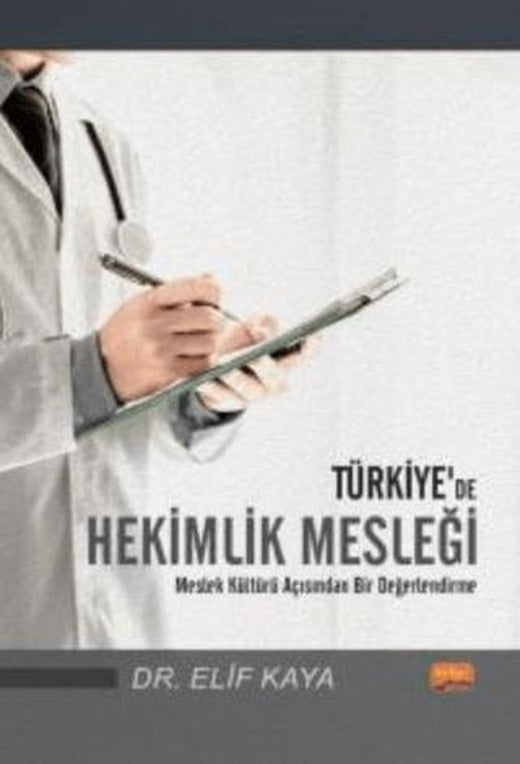 Türkiye’de Hekimlik Mesleği - Meslek Kültürü Açısından Bir Değerlendirme | Nobel Bilimsel Eserler (Ciltsiz)