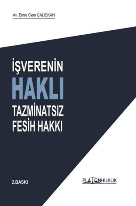 İşverenin Haklı Tazminatsız Fesih Hakkı | Platon Hukuk (Ciltsiz)