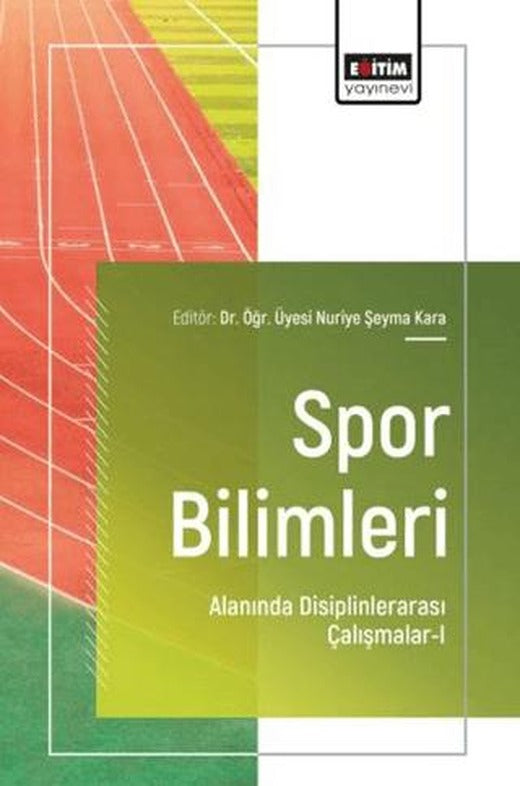 Spor Bilimleri Alanında Disiplinlerarası Çalışmalar - 1 | Eğitim Yayınevi - Bilimsel Eserler (Ciltsiz)