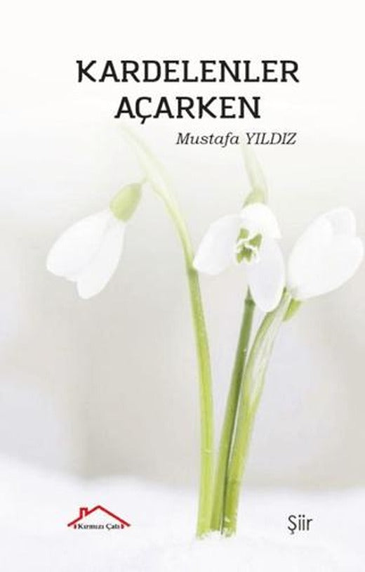 Kardelenler Açarken | Kırmızı Çatı Yayınları (Ciltsiz)