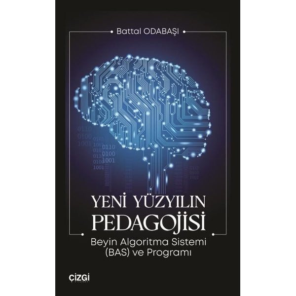 Yeni Yüzyılın Pedagojisi - Beyin Algoritma Sistemi (BAS) ve Programı | Çizgi Kitabevi (İnce Kapak)