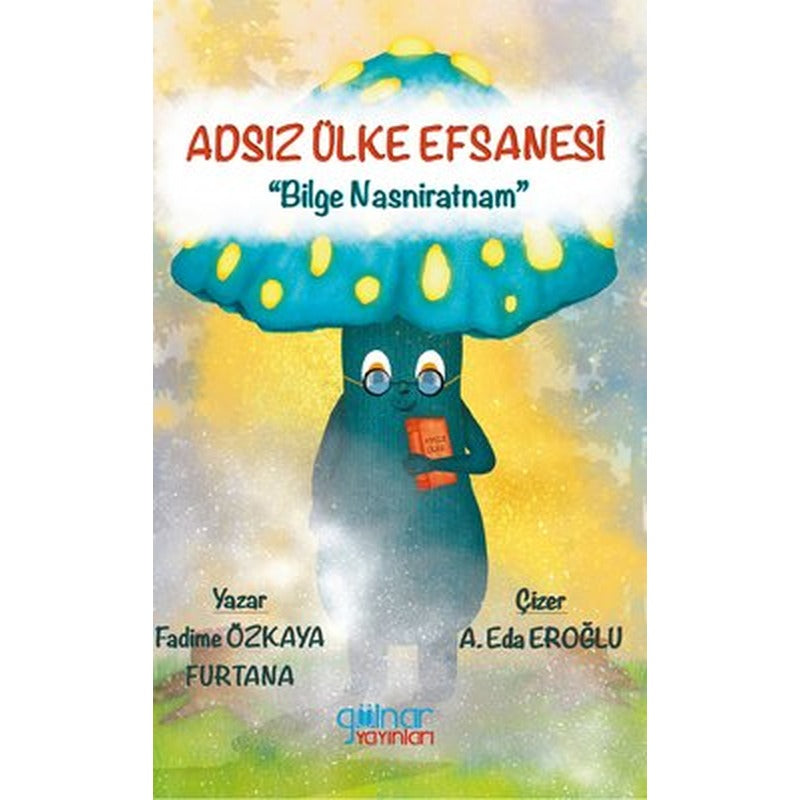 Adsız Ülke Efsanesi - Bilge Nasniratnam | Gülnar Yayınları (İnce Kapak)