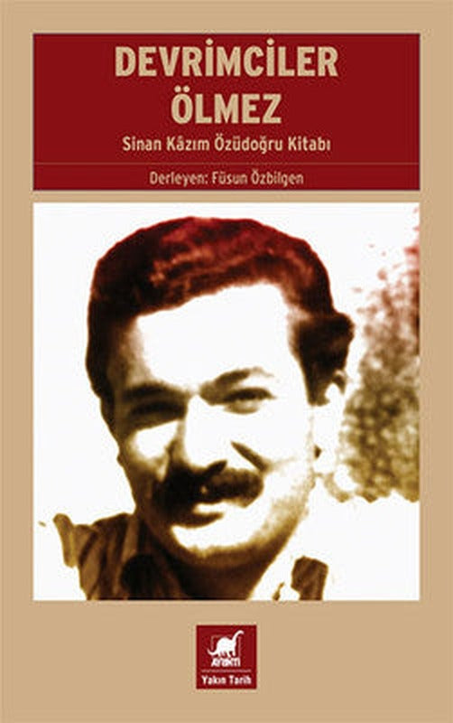 Devrimciler Ölmez - Sinan Kazım Özüdoğru Kitabı | Ayrıntı Yayınları