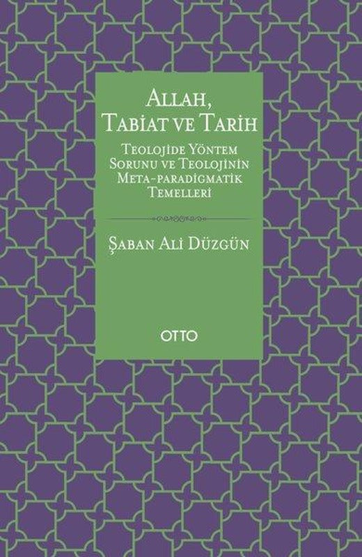 Allah Tabiat ve Tarih - Teolojide Yöntem Sorunu ve Teolojinin Meta - Paradigmatik Temelleri | Otto (İnce Kapak)