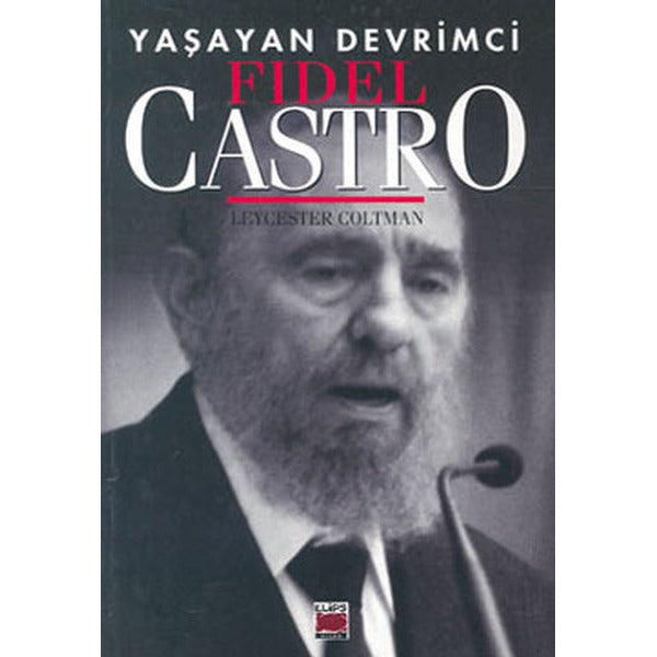 Yaşayan Devrimci-Fidel Castro | Elips Kitapları