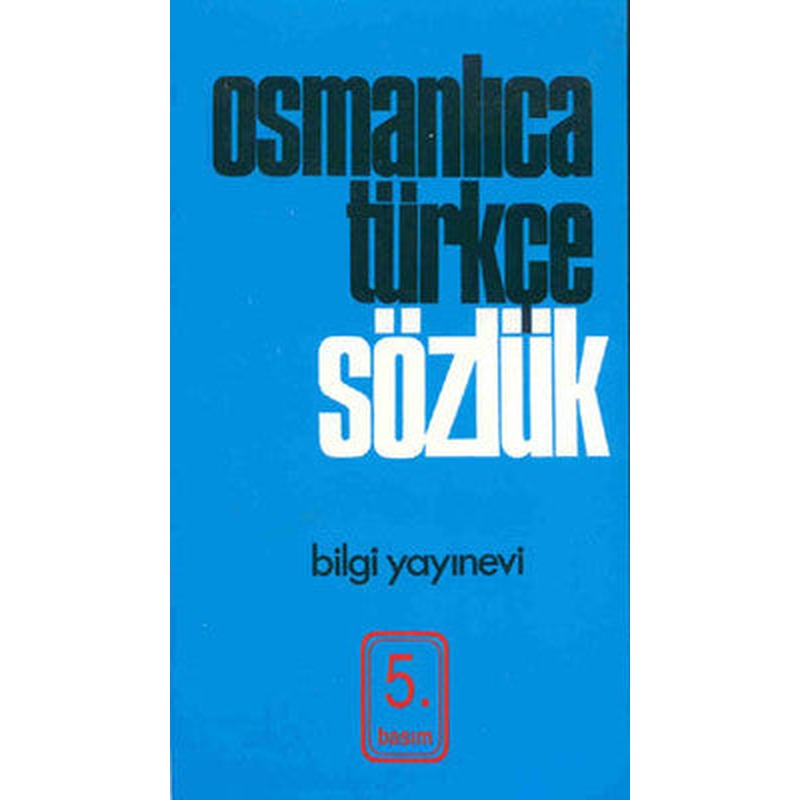 Osmanlıca Türkçe Sözlük | Bilgi Yayınevi