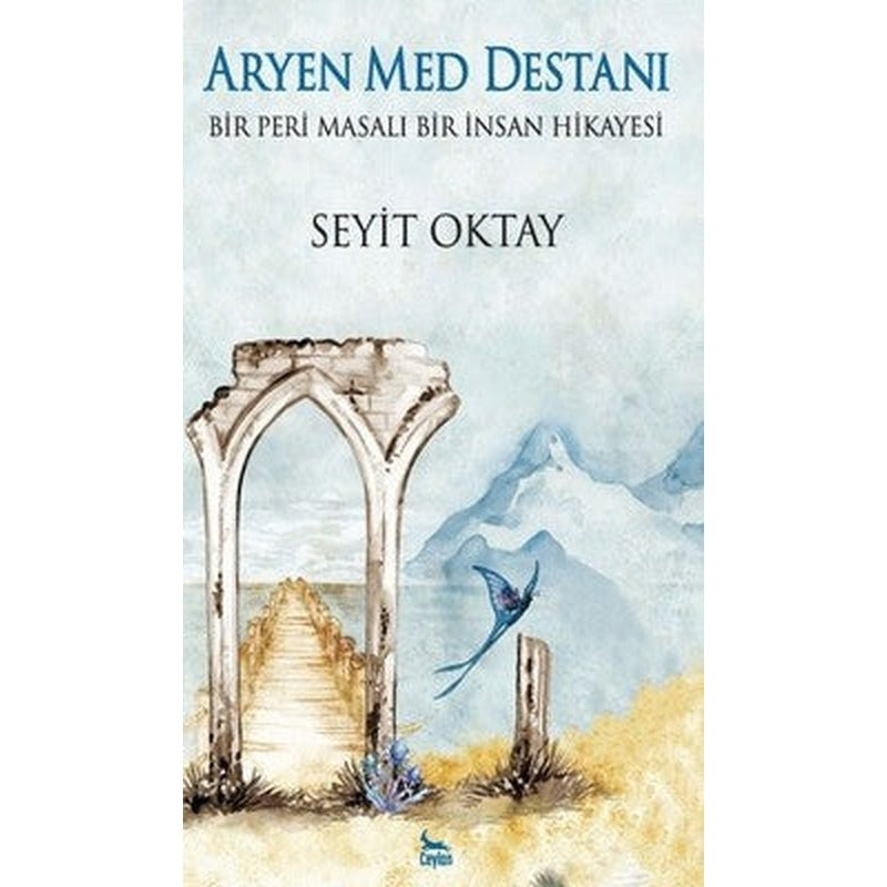 Aryen Med Destanı-Bir Peri Masalı Bir İnsan Hikayesi | Ceylan Yayıncılık