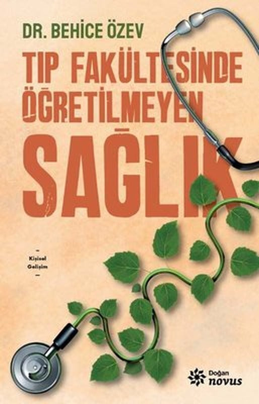 Tıp Fakültesinde Öğretilmeyen Sağlık | Doğan Novus Yayınları