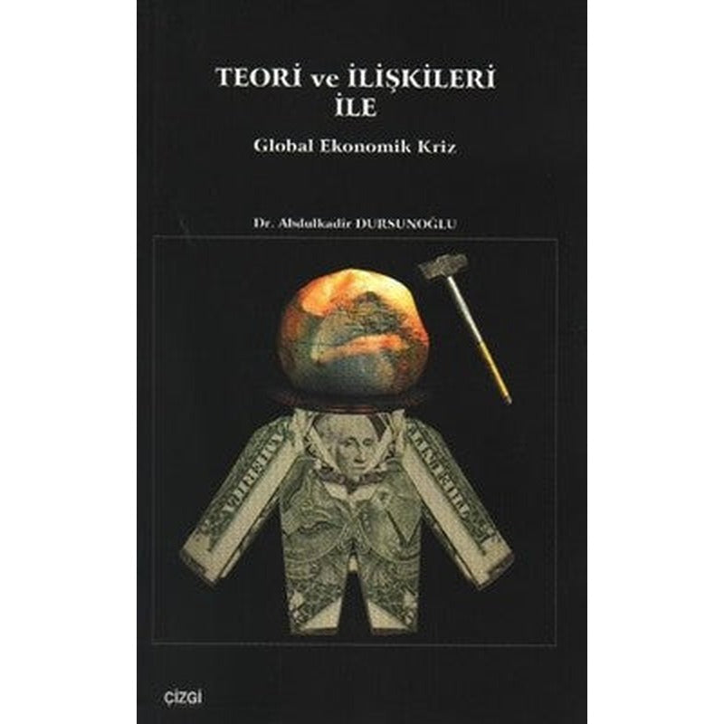 Teori ve İlişkileri ile Global Ekonomik Kriz | Çizgi Kitapevi