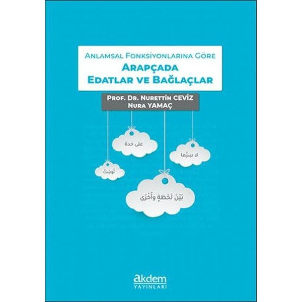 Anlamsal Fonksiyonlarına Göre Arapçada Edatlar ve Bağlaçlar | Akdem Yayınları (İnce Kapak)