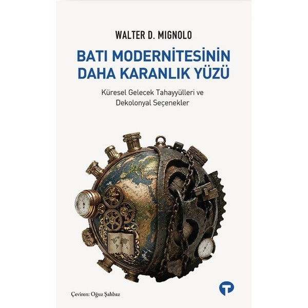 Batı Modernitesinin Daha Karanlık Yüzü | Turkuvaz Kitap (İnce Kapak)