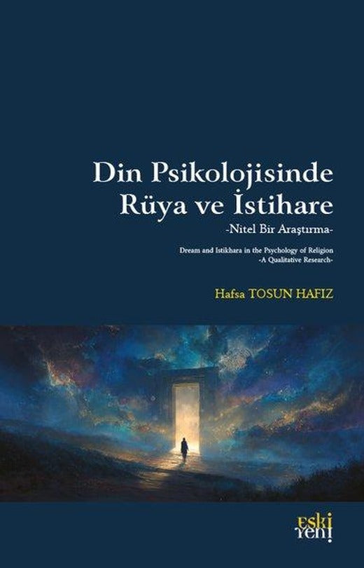 Din Psikolojisinde Rüya ve İstihare - Nitel Bir Araştırma | Eskiyeni Yayınları (İnce Kapak)