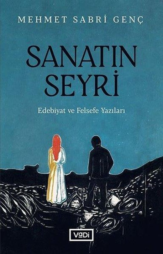 Sanatın Seyri - Edebiyat ve Felsefe Yazıları | Vadi Yayınları (İnce Kapak)
